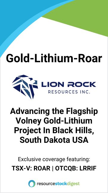 Gold-Lithium-Roar: Advancing the Flagship Volney Gold-Lithium Project In Black Hills, South Dakota USA