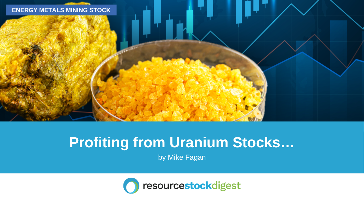 Profiting from Uranium Stocks…